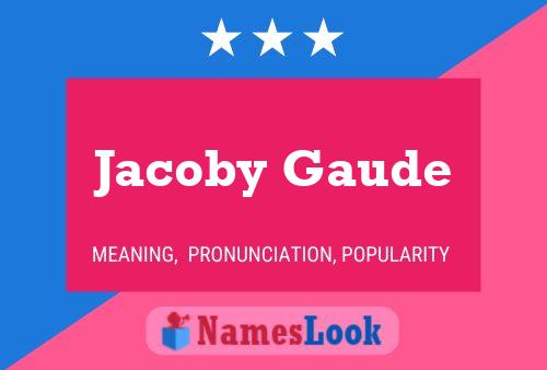 Jacoby Gaude Name Poster