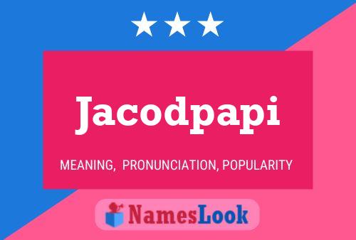 Jacodpapi Name Poster