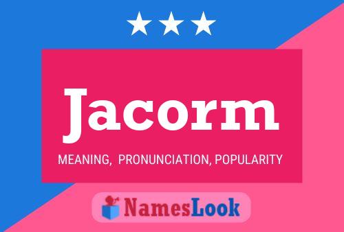 Jacorm Name Poster