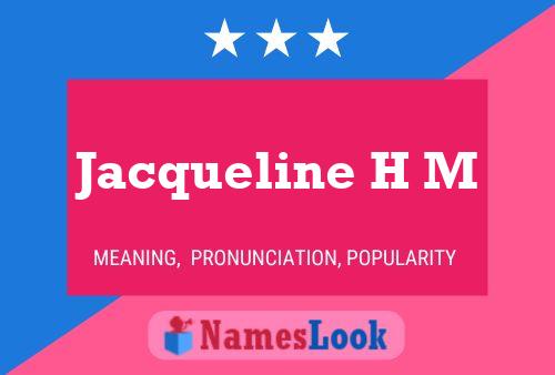 Jacqueline H M Name Poster