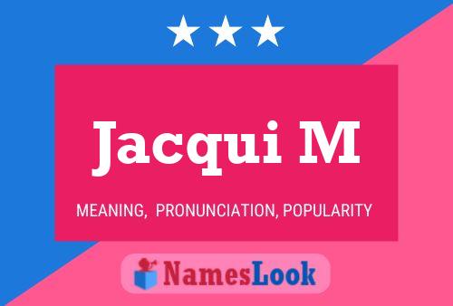 Jacqui M Name Poster