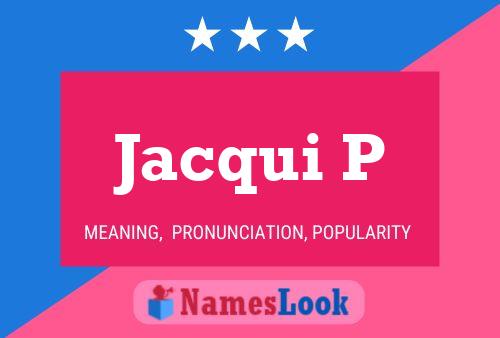 Jacqui P Name Poster