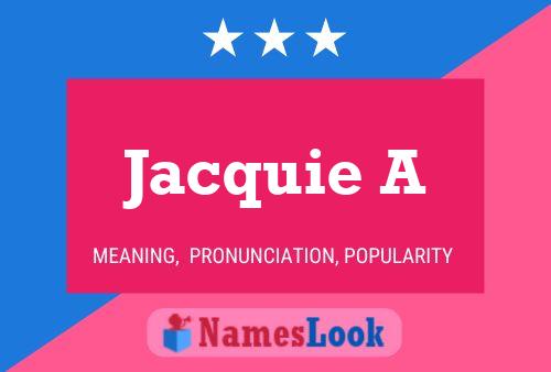 Jacquie A Name Poster