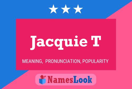 Jacquie T Name Poster