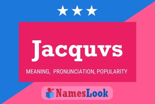 Jacquvs Name Poster