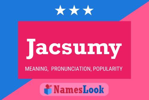 Jacsumy Name Poster