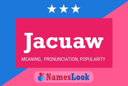 Jacuaw Name Poster