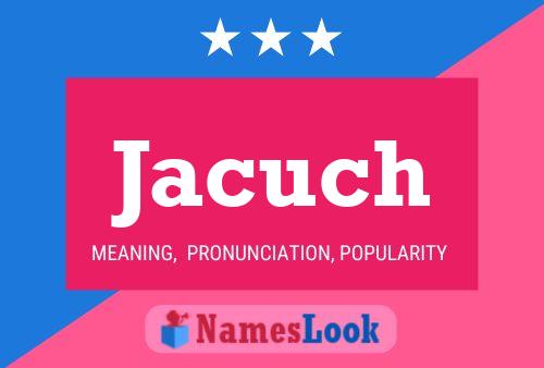 Jacuch Name Poster