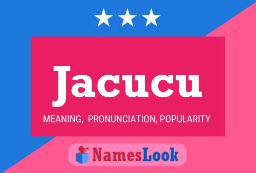 Jacucu Name Poster