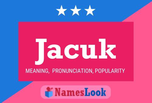 Jacuk Name Poster