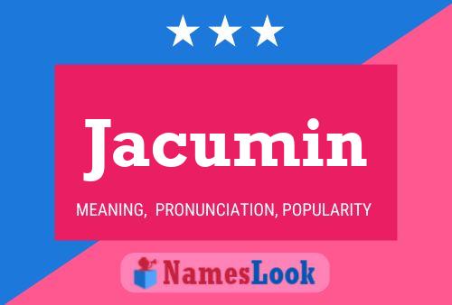 Jacumin Name Poster