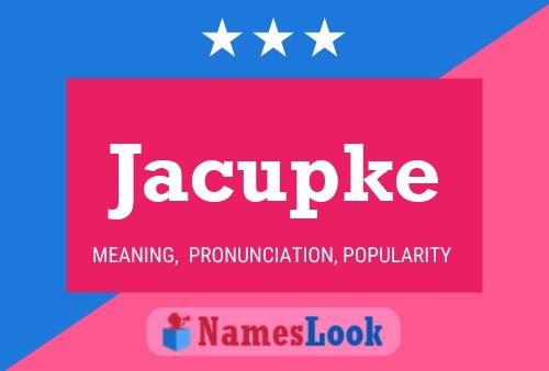 Jacupke Name Poster