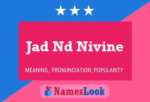 Jad Nd Nivine Name Poster