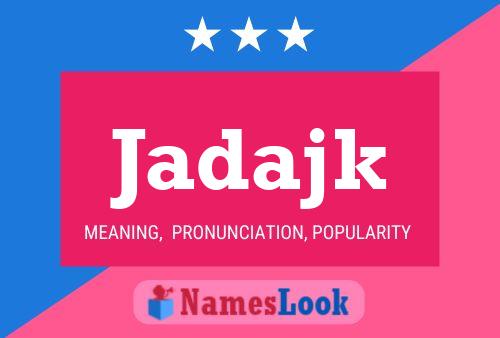 Jadajk Name Poster