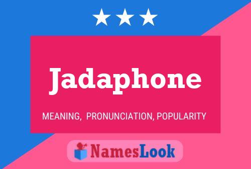 Jadaphone Name Poster