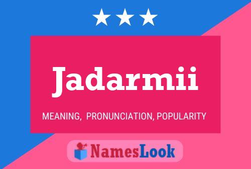 Jadarmii Name Poster