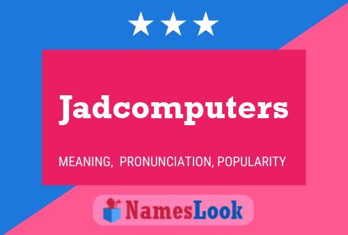 Jadcomputers Name Poster