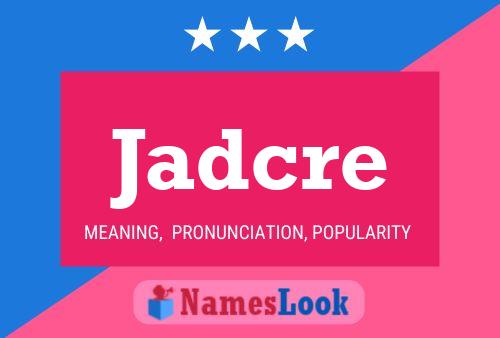 Jadcre Name Poster