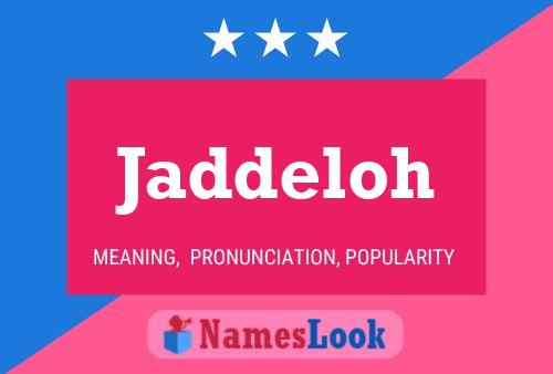 Jaddeloh Name Poster