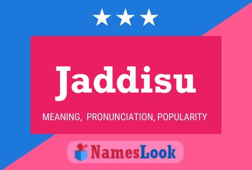 Jaddisu Name Poster