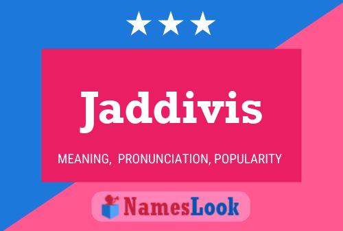 Jaddivis Name Poster