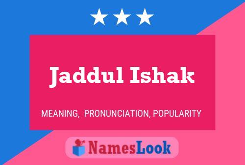 Jaddul Ishak Name Poster