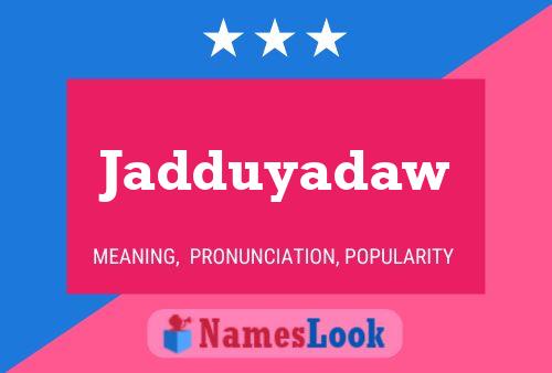 Jadduyadaw Name Poster