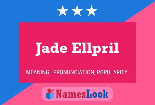 Jade Ellpril Name Poster