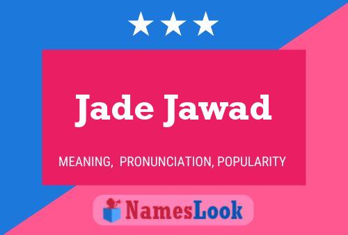 Jade Jawad Name Poster