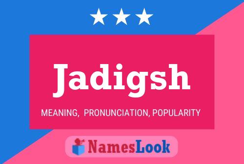 Jadigsh Name Poster