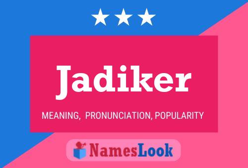 Jadiker Name Poster