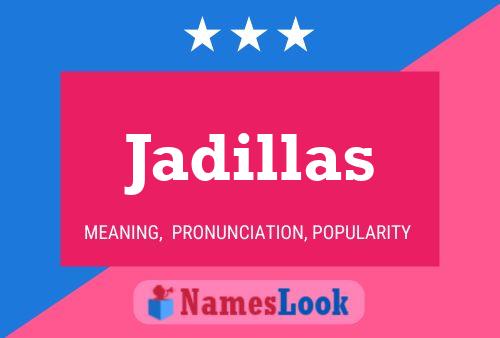 Jadillas Name Poster