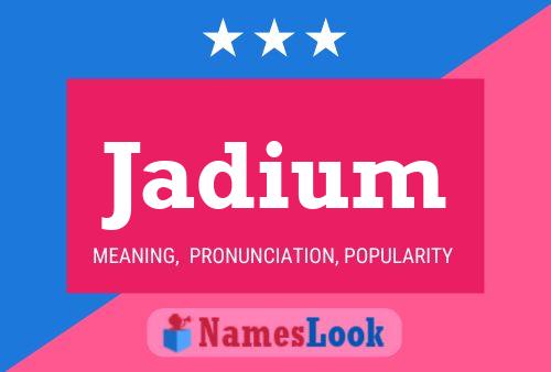 Jadium Name Poster