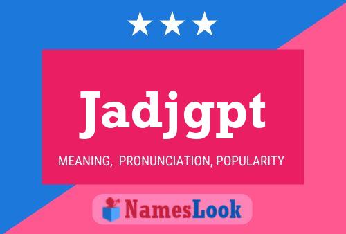 Jadjgpt Name Poster