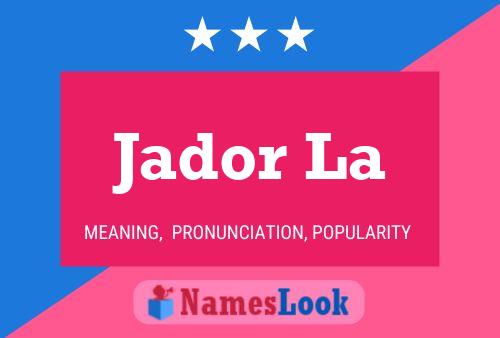 Jador La Name Poster