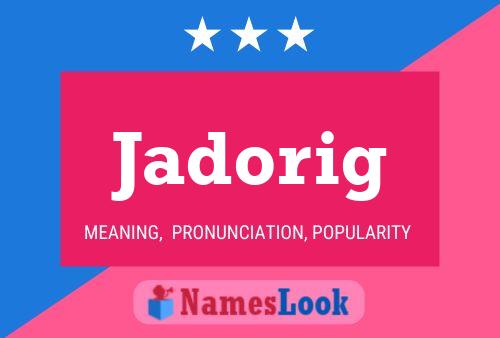 Jadorig Name Poster