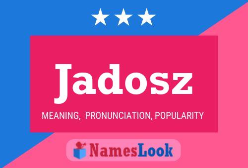 Jadosz Name Poster