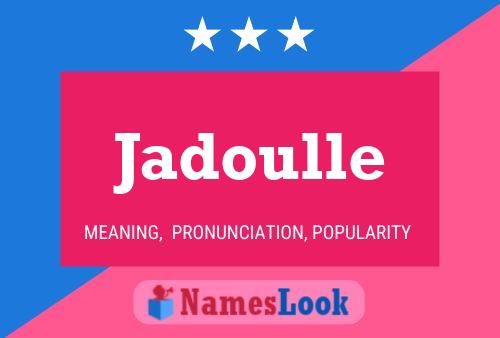 Jadoulle Name Poster