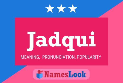 Jadqui Name Poster