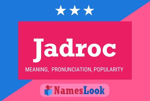 Jadroc Name Poster