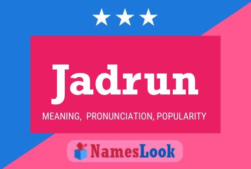 Jadrun Name Poster