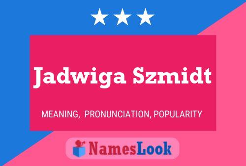 Jadwiga Szmidt Name Poster