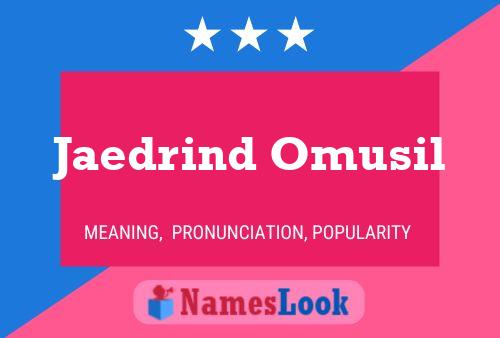 Jaedrind Omusil Name Poster