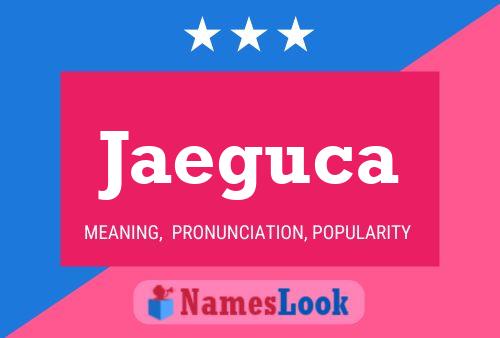 Jaeguca Name Poster