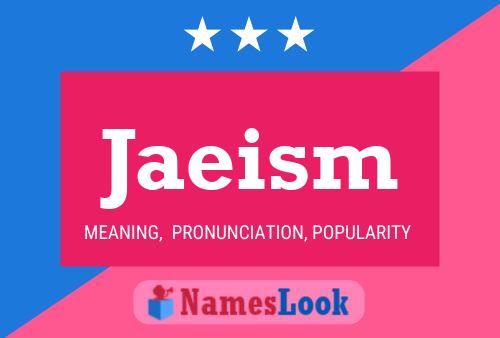 Jaeism Name Poster