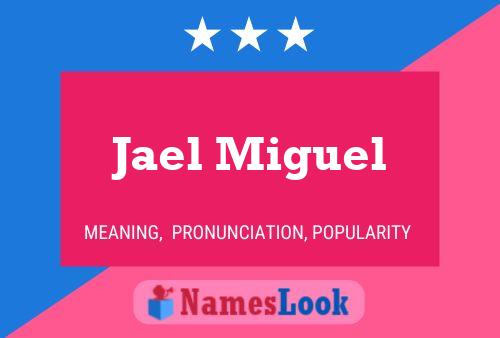 Jael Miguel Name Poster