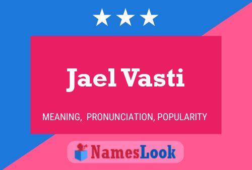 Jael Vasti Name Poster