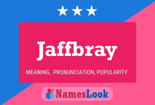 Jaffbray Name Poster