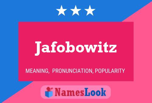 Jafobowitz Name Poster