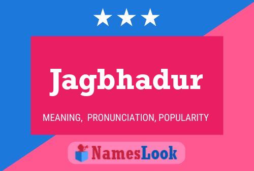 Jagbhadur Name Poster